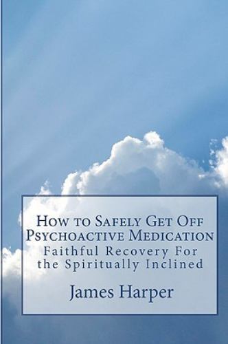 How to Safely Get off Psychoactive Medication : Faithful Recovery for the Spiritually Inclined ...