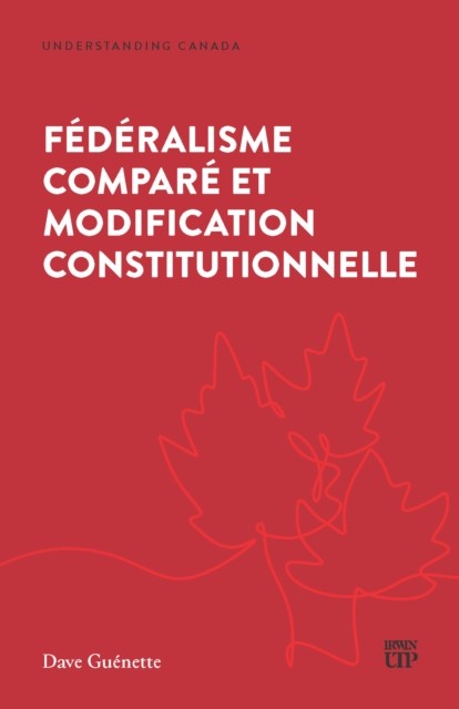 Fédéralisme Comparé Et Modification Constitutionnelle by Dave Guénette