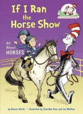 If I Ran the Horse Show: All About Horses (Cat in the Hat's Learn - VERY GOOD