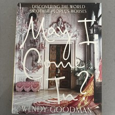 May I Come In?: Discovering the World in Other People's Houses by Wendy Goodman 