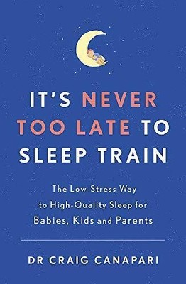 It's Never too Late to Sleep Train: The low stress way to high quality sleep for
