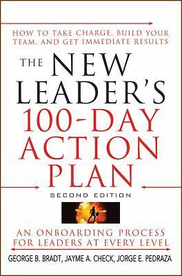 The New Leader's 100-Day Action Plan: How to Take Charge, Build Your Team, and G