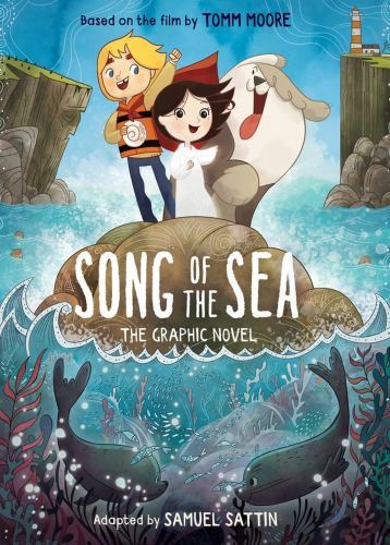 Song of the Sea: the Graphic Novel by Tomm Moore Sattin Samuel and Samuel ...
