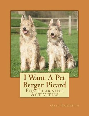 I Want A Pet Berger Picard: Fun Learning Activities by Gail Forsyth (English) Pa