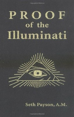 Proof of the Illuminati by Payson, Seth 1931468141 FREE Shipping