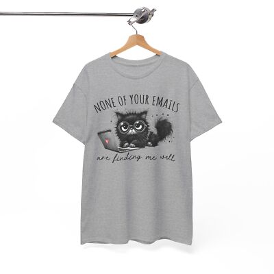 Pun T-Shirt - Clever & Witty Tee None of your emails are finding me well