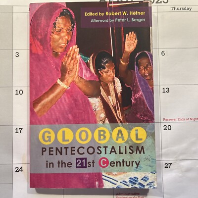 Global Pentecostalism in the 21st Century - Robert. Hefner, Ed. - 2013 ...