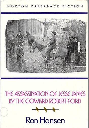 The Assassination of Jesse James by the Coward Robert Ford (Norton Paperb - GOOD