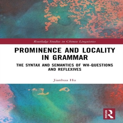 Prominence and Locality in Grammar The Syntax and Semantics of Wh