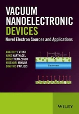 Vacuum Nanoelectronic Devices: Novel Electron Sources and Applications by Anatol