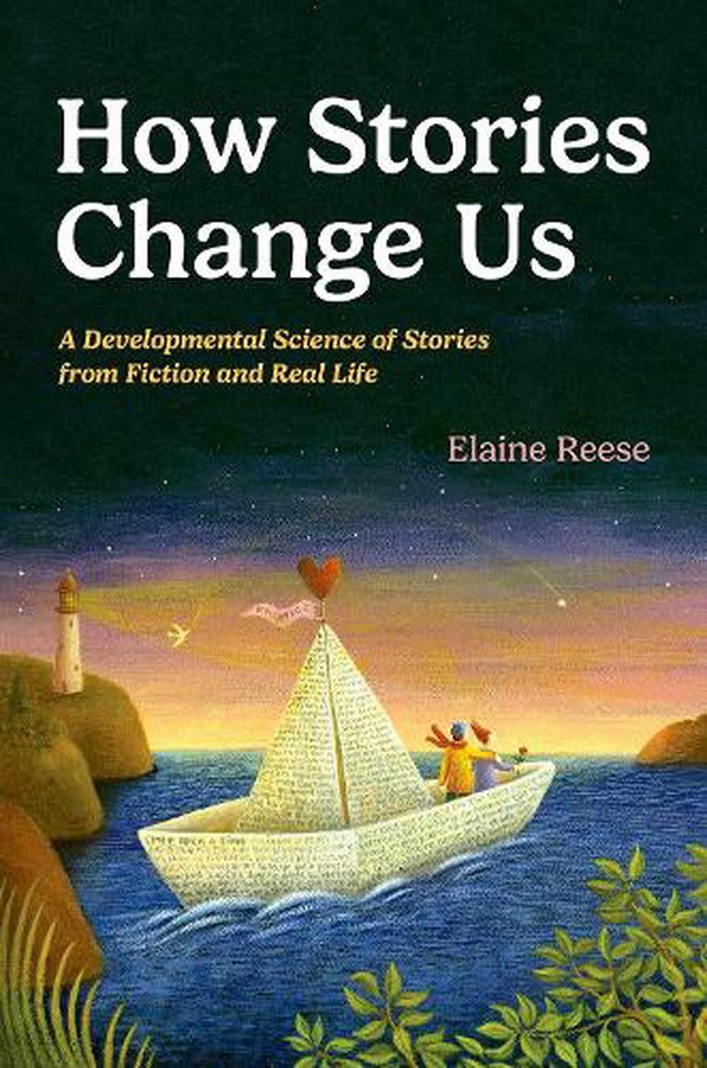 How Stories Change Us: A Developmental Science of Stories from Fiction and Real