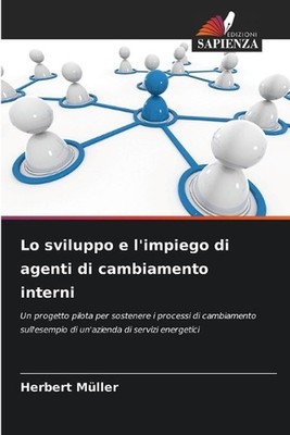 Lo sviluppo e l'impiego di agenti di cambiamento interni by Herbert M?ller (Ital