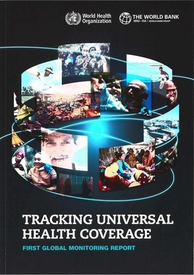 Tracking Universal Health Coverage: First Global Monitoring Report by World Heal