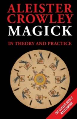 Magick in Theory and Practice by Aleister Crowley: New