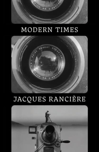 Modern Times Temporality in Art and Politics by Jacques Ranciere (Hardback Book)