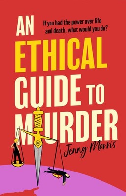An Ethical Guide To Murder By Jenny Morris