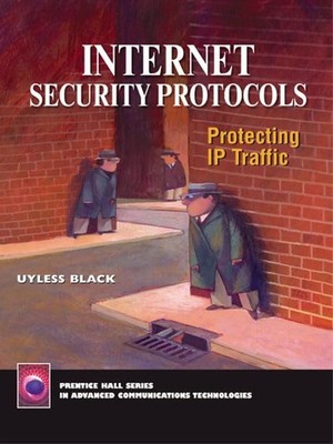 Internet Security Protocols: Protecting IP Traffic