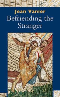 Befriending the Stranger by Jean Vanier: Used