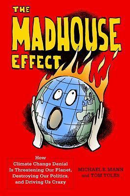 The Madhouse Effect: How Climate Change Den- 0231177860, hardcover, Michael Mann