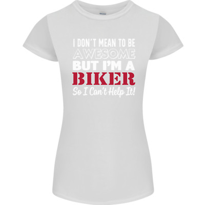 I Dont Mean to Be but Im a Biker Motorbike Womens Petite Cut T-Shirt
