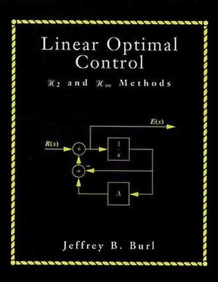 Linear Optimal Control: H2 and H (Infinity) Methods by Jeffrey Burl (English) Pa