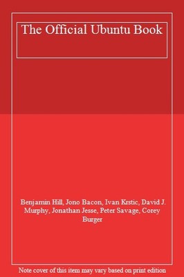 The Official Ubuntu Book,Benjamin Hill, Jono Bacon, Ivan Krstic,