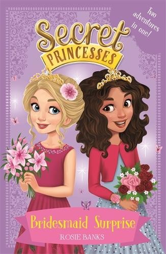 Secret Princesses: Bridesmaid Surprise: Two adventures in one! by Rosie Banks - Image 6
