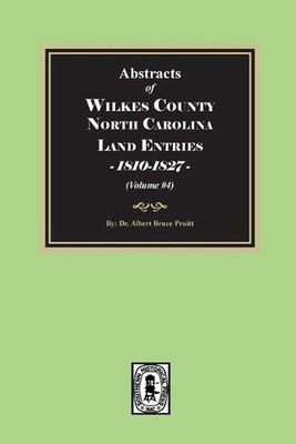 Abstracts of Wilkes County North Carolina Land Entries, 1810-1827. (Volume #4) b
