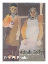 ARSHILE GORKY: A RETROSPECTIVE By Michael R. Taylor - Hardcover **Excellent**