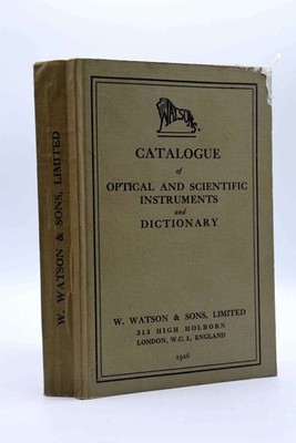 Catalogue of Optical and Scientific Instruments and Dictionary, W. Watson & Sons