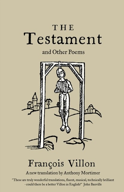 The Testament and Other Poems: New Translation by Francois Villon