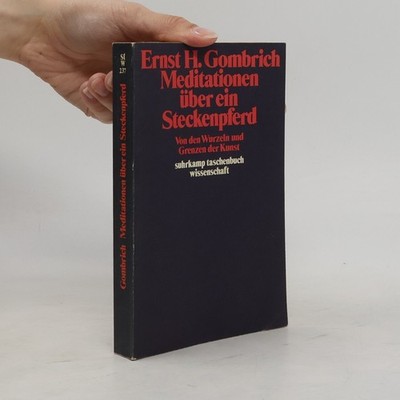 Meditationen über ein Steckenpferd  |  Ernst Hans Gombrich
