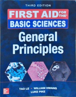 FIRST AID FOR THE BASIC SCIENCES GENERAL PRINCIPLEs Le: