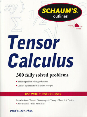 TENSOR CALCULUS: 300 Fully Solved Problems by David C. Kay (2011, Paperback) (S)