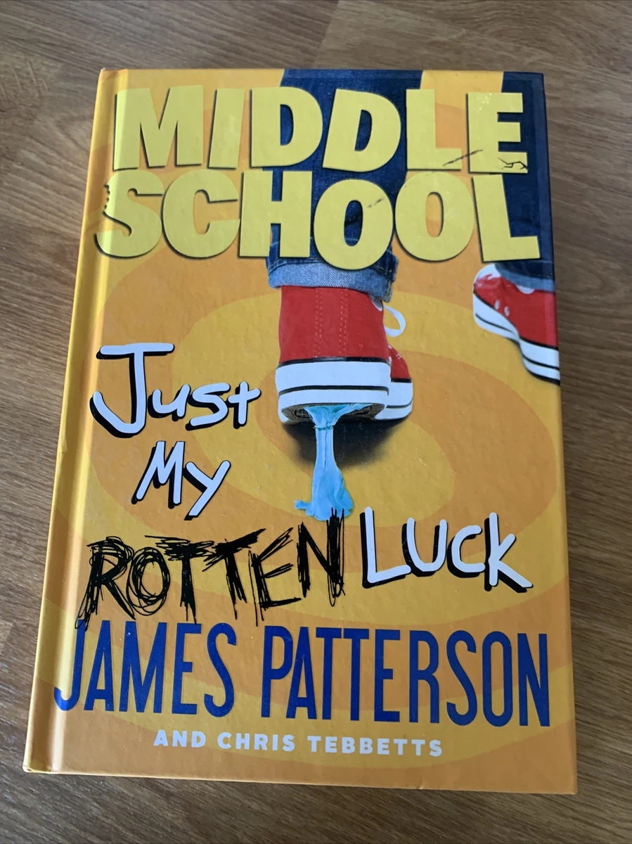 Middle School: Just My Rotten Luck by James Patterson