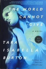 THE WORLD CANNOT GIVE TARA ISABELLA BURTON TPB ARC UNCORRECTED PROOF RELIGION