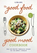 The Good Food Good Mood Cookbook: Easy and Healthy Vegetarian Recipes for - GOOD