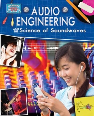 Audio Engineering and the Science of S..., Rooney, Anne
