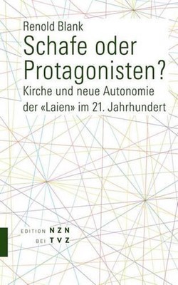 Schafe Oder Protagonisten?: Kirche Und Neue Autonomie Der Laien Im 21. Jahrhunde