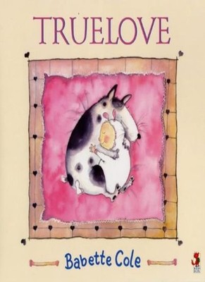 Truelove (A Tom Maschler Book),Babette Cole