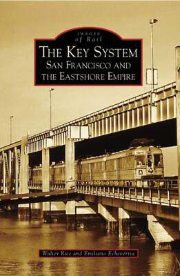 NEW Arcadia Publishing The Key System, CA 9780738547220 Images of Rail Trade Pap