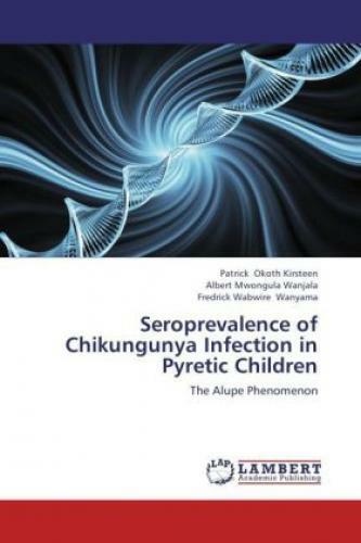Seroprevalence Of Chikungunya Infection In Pyretic Children The Alupe