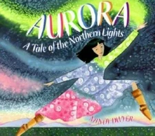 Aurora: A Tale of the Northern Lights - Paperback By Dwyer, Mindy - GOOD