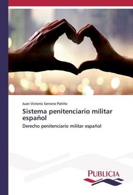 Sistema penitenciario militar español Juan Victorio Serrano Patiño