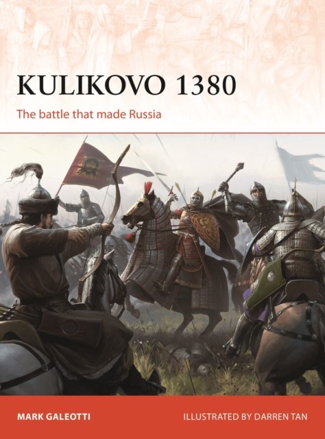 Kulikovo 1380 The battle that made Russia by Mark  Galeotti (Paperback Book)