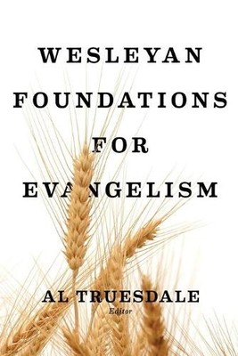Al Truesdale Wesleyan Foundations for Evangelism (Taschenbuch)