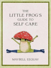 The Little Frogs Guide to Self-Care Maybell Eequay Hardback Affirmations