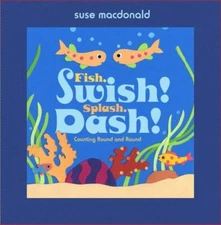 Fish, Swish! Splash, Dash!: Counting Roun- Suse MacDonald, 141693605X, hardcover