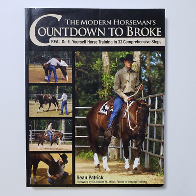 The Modern Horseman's Countdown to Broke by Sean Patrick 2009 Softcover