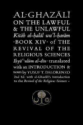 Al-Ghazali on the Lawful and the Unlawful: Book XIV of the Revival of the ...